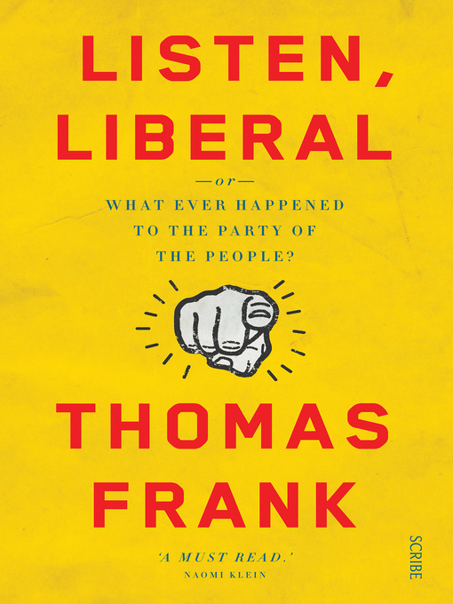 Title details for Listen, Liberal by Thomas Frank - Available